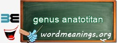 WordMeaning blackboard for genus anatotitan